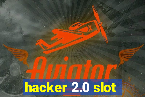 hacker 2.0 slot